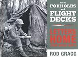 Gragg, Rod: From Foxholes and Flight Decks: Letters Home from World War II