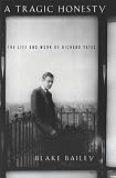 Bailey, Blake: A Tragic Honesty : The Life and Work of Richard Yates