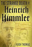 Thomas, Hugh: The Strange Death of Heinrich Himmler : A Forensic Investigation Thomas, Hugh: The Strange Death of Heinrich Himmler : A Forensic Investigation