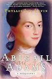 Levin, Phyllis Lee: Abigail Adams: A Biography Levin, Phyllis Lee: Abigail Adams: A Biography