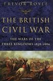 Royle, Trevor: The British Civil War: The Wars of the Three Kingdoms 1638-1660
