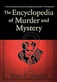 Murphy, Bruce: The Encyclopedia of Murder and Mystery