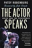 Rodenburg, Patsy: The Actor Speaks: Voice and the Performer Rodenburg, Patsy: The Actor Speaks: Voice and the Performer