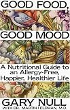 Null, Gary: Good Food, Good Mood: Treating Your Hidden Allergies Null, Gary: Good Food, Good Mood: Treating Your Hidden Allergies