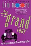 Moore, Tim: The Grand Tour: The European Adventure of a Continental Drifter Moore, Tim: The Grand Tour: The European Adventure of a Continental Drifter