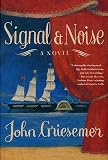 Griesemer, John: Signal and Noise : A Novel