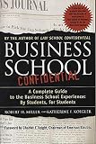 Miller, Robert H.: Business School Confidential: A Complete Guide to the Business School Experience By Students, for Students