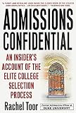 Toor, Rachel: Admissions Confidential: An Insider's Account of the Elite College Selection Process