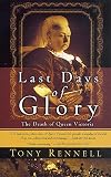 Rennell, Tony: The Last Days of Glory: The Death of Queen Victoria