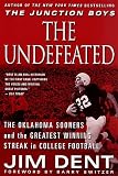 Dent, Jim: The Undefeated: The Oklahoma Sooners and the Greatest Winning Streak in College Football