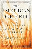 Church, Forrest: The American Creed : A Spiritual and Patriotic Primer