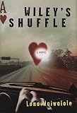 Waiwaiole, Lono: Wiley's Shuffle : A Novel Waiwaiole, Lono: Wiley's Shuffle : A Novel