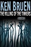 Bruen, Ken: The Killing of the Tinkers: A Novel Bruen, Ken: The Killing of the Tinkers: A Novel