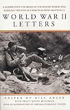 Adler, Bill: World War II Letters: A Glimpse into the Heart of the Second World War Through the Words of Those Who Were Fighting It