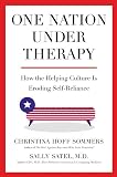 Sommers, Christina Hoff: One Nation under Therapy: How the Helping Culture Is Eroding Self-Reliance Sommers, Christina Hoff: One Nation under Therapy: How the Helping Culture Is Eroding Self-Reliance