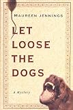 Jennings, Maureen: Let Loose the Dogs: A Detective Murdoch Mystery Jennings, Maureen: Let Loose the Dogs: A Detective Murdoch Mystery