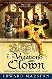 Marston, Edward: The Vagabond Clown : An Elizabethan Theater Mystery Featuring Nicholas Bracewell