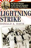 Davis, Donald A.: Lightning Strike: The Secret Mission to Kill Admiral Yamamoto And Avenge Pearl Harbor Davis, Donald A.: Lightning Strike: The Secret Mission to Kill Admiral Yamamoto And Avenge Pearl Harbor