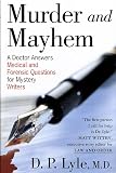 Lyle, Doug: Murder and Mayhem: A Doctor Answers Medical and Forensic Questions for Mystery Writers