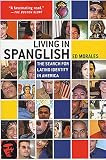 Morales, Ed: Living in Spanglish: The Search for Latino Identity in America