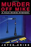 Krieg, Joyce: Murder off Mike : A Talk Radio Mystery Krieg, Joyce: Murder off Mike : A Talk Radio Mystery