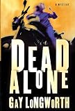 Longworth, Gay: Dead Alone : A Mystery