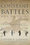 Leblanc, Steven A.: Constant Battles: Why We Fight