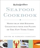 Fabricant, Florence: The New York Times Seafood Cookbook: 250 Recipes for More Than 70 Kinds of Fish and Shellfish Fabricant, Florence: The New York Times Seafood Cookbook: 250 Recipes for More Than 70 Kinds of Fish and Shellfish