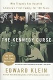 Klein, Edward: The Kennedy Curse: Why Tragedy Has Haunted America's First Family for 150 Years
