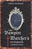Glenday, Craig: Vampire Watcher's Handbook: A Guide for Slayers
