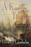 Lambdin, Dewey: A King's Trade: An Alan Lewrie Naval Adventure