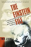Jerome, Fred: The Einstein File: J. Edgar Hoover's Secret War Against the World's Most Famous Scientist