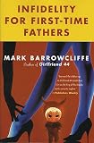 Barrowcliffe, Mark: Infidelity for First-Time Fathers Barrowcliffe, Mark: Infidelity for First-Time Fathers