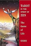 Osho: Tarot in the Spirit of Zen: The Game of Life Osho: Tarot in the Spirit of Zen: The Game of Life