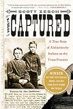 Zesch, Scott: The Captured: A True Story of Abduction by Indians on the Texas Frontier Zesch, Scott: The Captured: A True Story of Abduction by Indians on the Texas Frontier