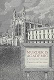 Poulson, Christine: Murder Is Academic: A Cambridge Mystery