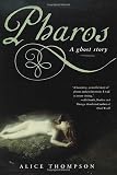 Thompson, Alice: Pharos: A Ghost Story Thompson, Alice: Pharos: A Ghost Story