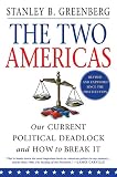 The Two Americas: Our Current Political Deadlock And How To Break It (0312318391) by Greenberg, Stanley Greenberg, Stanley: The Two Americas: Our Current Political Deadlock And How To Break It