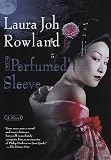Rowland, Laura Joh: The Perfumed Sleeve : A Novel Rowland, Laura Joh: The Perfumed Sleeve : A Novel
