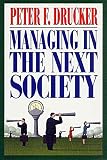 Drucker, Peter F.: Managing in the Next Society Drucker, Peter F.: Managing in the Next Society