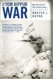 Boyne, Walter: The Yom Kippur War: And the Airlift Strike That Saved Israel