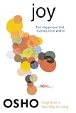 Osho: Joy: The Happiness That Comes from Within Osho: Joy: The Happiness That Comes from Within