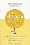Stauth, Cameron: What Happy People Know: How the New Science of Happiness Can Change Your Life for the Better Stauth, Cameron: What Happy People Know: How the New Science of Happiness Can Change Your Life for the Better