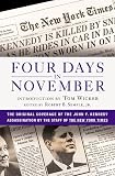 Semple, Robert B., Jr.: Four Days in November: The Original Coverage of the John F. Kennedy Assassination Semple, Robert B., Jr.: Four Days in November: The Original Coverage of the John F. Kennedy Assassination