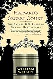 Wright, William: Harvard's Secret Court: The Savage 1920 Purge of Campus Homosexuals
