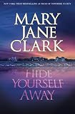 Clark, Mary Jane: Hide Yourself Away Clark, Mary Jane: Hide Yourself Away