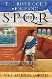 Roberts, John: SPQR VIII: The River God's Vengeance Roberts, John: SPQR VIII: The River God's Vengeance