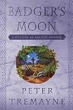 Tremayne, Peter: Badger's Moon: A Mystery of Ancient Ireland Tremayne, Peter: Badger's Moon: A Mystery of Ancient Ireland