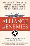 Von Hassell, Agostino: Alliance of Enemies: The Untold Story of the Secret American And German Collaboration to End World War II Von Hassell, Agostino: Alliance of Enemies: The Untold Story of the Secret American And German Collaboration to End World War II