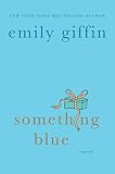 Giffin, Emily: Something Blue Giffin, Emily: Something Blue